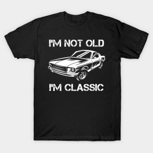 I'm not old I'm classic car T-Shirt